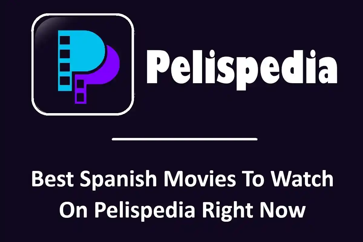 Best Spanish Movies To Watch On Pelispedia Right Now